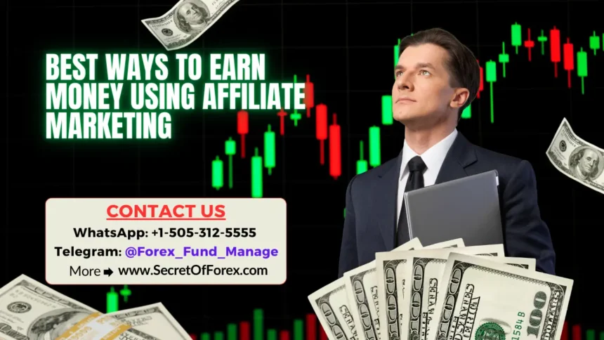 Best Ways to Earn Money Using Affiliate Marketing