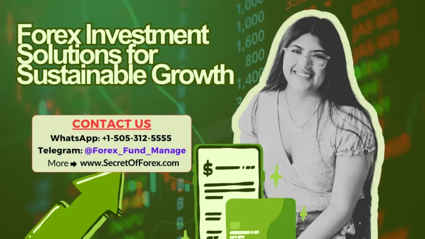 Forex Investment Solutions for Sustainable Growth