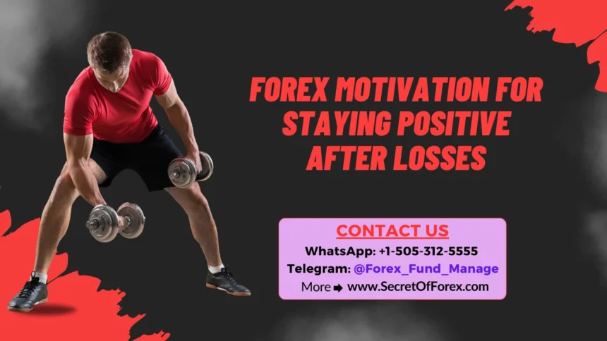Forex Motivation for Staying Positive After Losses