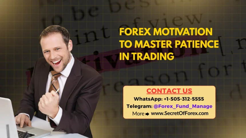 Forex Motivation to Master Patience in Trading
