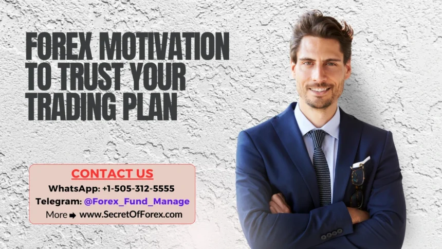 Forex Motivation to Trust Your Trading Plan