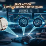 Price action 3 Ways to Become a Better Trader